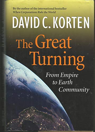 Imagen de archivo de The Great Turning: From Empire to Earth Community a la venta por Front Cover Books