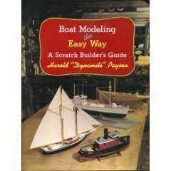 9781887222037: Boat Modeling The Easy Way: A Scratch Builder's Guide Reprint edition by Harold "Dynamite" Payson (1999) Paperback