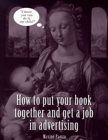 Imagen de archivo de How to Put Your Book Together and Get a Job in Advertising a la venta por More Than Words