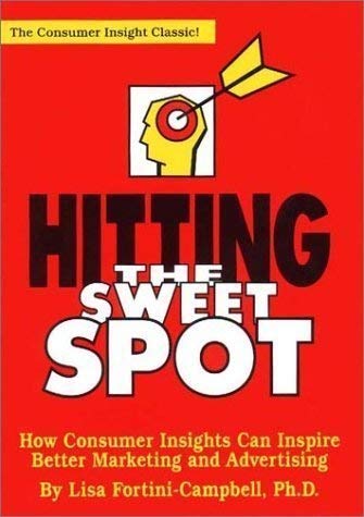 9781887229029: Hitting the Sweet Spot: How Consumer Insights Can Inspire Better Marketing and Advertising
