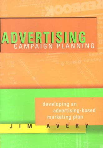 9781887229067: Advertising Campaign Planning: Developing an Advertising-Based Marketing Plan
