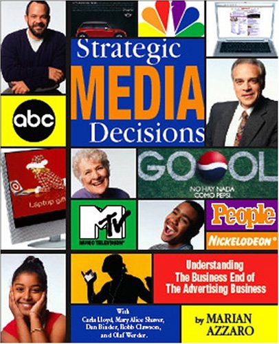 Beispielbild fr Strategic Media Decisions : Understanding the Business End of the Advertising Business zum Verkauf von Better World Books