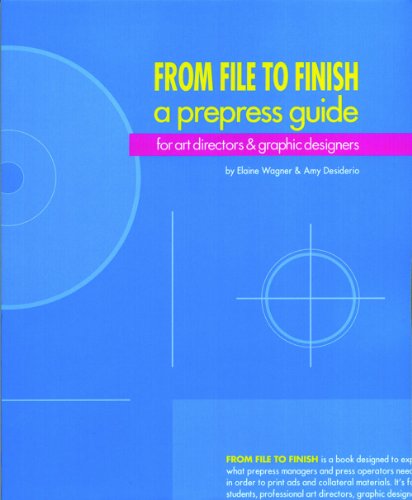 Imagen de archivo de From File to Finish a Prepress Guide: For Art Directors & Graphic Designers a la venta por Half Price Books Inc.