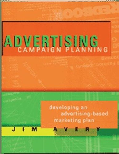 Advertising Campaign Planning: Developing an Advertising-Based Marketing Plan (9781887229418) by Avery, Jim