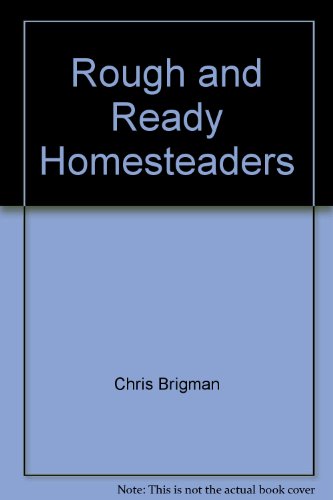Beispielbild fr Rough and Ready Homesteaders zum Verkauf von Better World Books