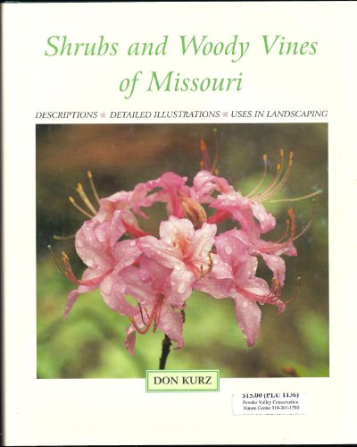 Shrubs and Woody Vines of Missouri: Descriptions, Detailed Illustrations; Uses in Landscaping