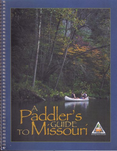 Stock image for A Paddler's Guide to Missouri: Featuring 58 Streams to Canoe and Kayak for sale by 417 Books