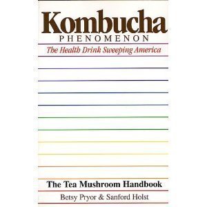 Beispielbild fr KOMBUCHA PHENOMENON: The Health Dring Sweeping America - The Tea Mushroom Handbook zum Verkauf von David H. Gerber Books (gerberbooks)