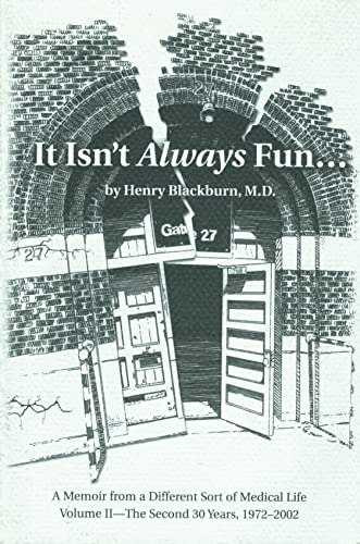 Imagen de archivo de It Isn't Always Fun: A Memoir from a Different Sort of Medical Life (Volume II -- The Second 30 Years, 1972-2002) a la venta por ThriftBooks-Dallas