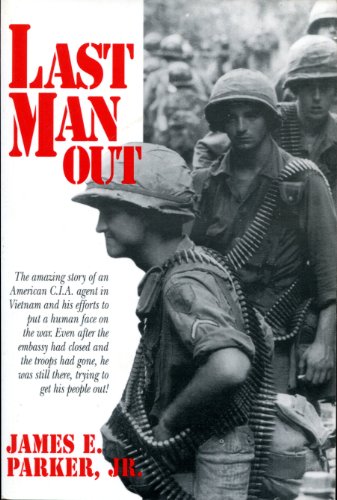 Last Man Out: A Personal Account of the Vietnam War.