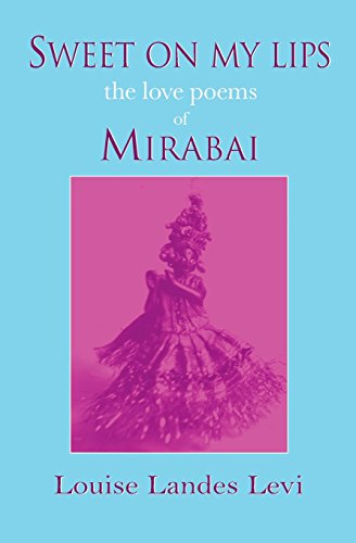 Stock image for Sweet on my lips: The love poems of Mirabai for sale by SecondSale