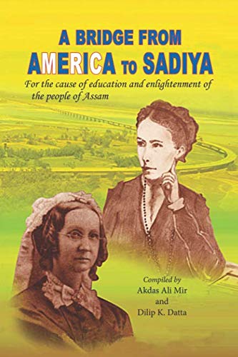 Stock image for A Bridge from America to Sadiya: For the Cause of Education and Enlightenment of the People of Assam for sale by Revaluation Books