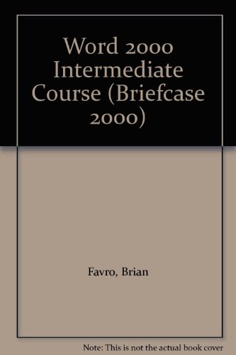 Word 2000 Intermediate Course (Briefcase 2000) (9781887281751) by Favro, Brian