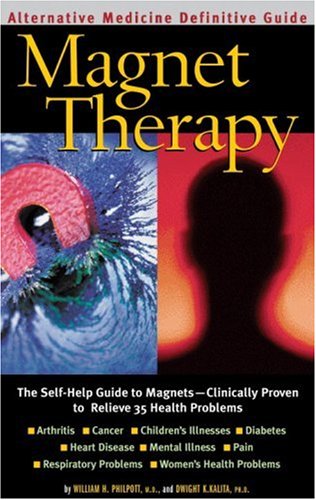 Imagen de archivo de Magnet Therapy : An Alternative Medicine Definitive Guide a la venta por Zoom Books Company