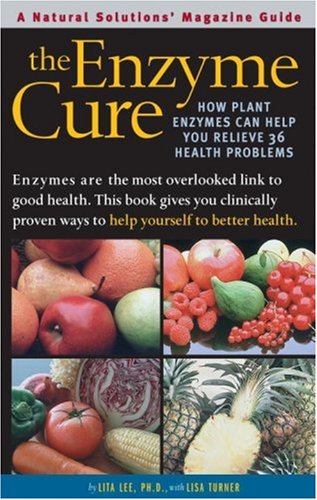 9781887299220: The Enzyme Cure: How Plant Enzymes Can Help You Relieve 36 Health Problems (Alternative Medicine Guides)