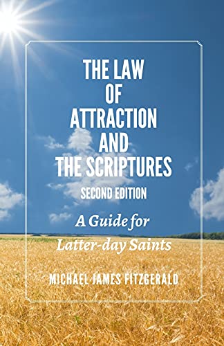 Beispielbild fr The Law of Attraction and the Scriptures, Second Edition: A Guide for Latter-day Saints zum Verkauf von GF Books, Inc.