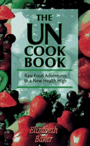 Stock image for The Uncook Book - Raw Food Adventures to a New Health High for sale by HPB-Emerald