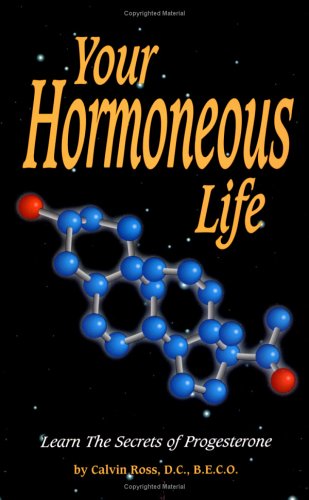 Beispielbild fr Your Hormoneous Life - Learn the Secrets of Progesterone zum Verkauf von Better World Books