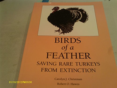 Beispielbild fr Birds of a Feather : Saving Rare Turkeys from Extinction zum Verkauf von Better World Books