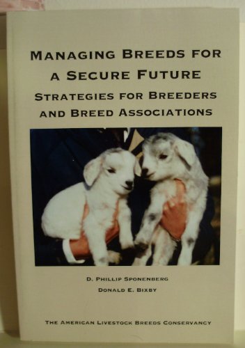 Managing Breeds for a Secure Future: Strategies for Breeders and Breed Associations - D. Phillip Sponenberg
