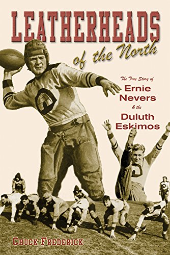 Beispielbild fr Leatherheads of the North : The True Story of Ernie Nevers and the Duluth Eskimos zum Verkauf von Better World Books