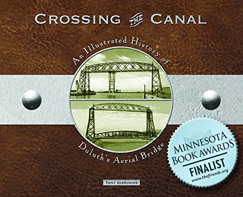 Stock image for Crossing the Canal: An Illustrated History of Duluth's Aerial Bridge for sale by Black Letter Books, LLC.