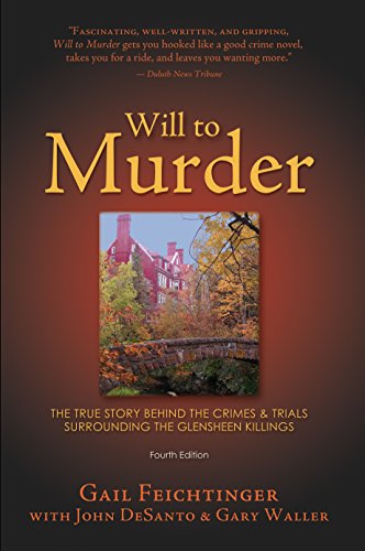 9781887317351: Will to Murder: The True Story Behind the Crimes & Trials Surrounding the Glensheen Killings