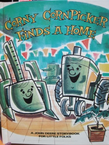 9781887327169: Corny Cornpicker Finds a Home; A John Deere Storybook for Little Folks