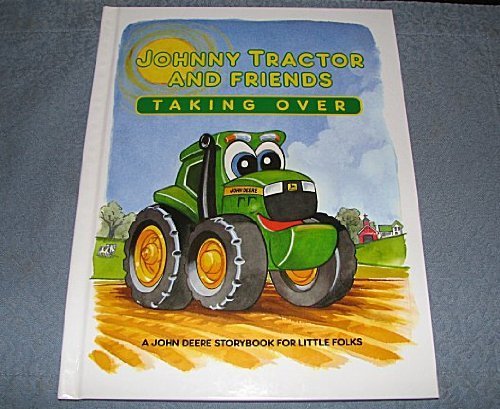 Beispielbild fr Johnny Tractor and Friends Taking Over (A John Deere Storybook for Little Folks, John Deere Kids) zum Verkauf von Wonder Book