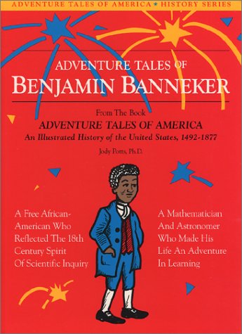 Beispielbild fr Adventure Tales of Benjamin Banneker : From the Book Adventure Tales of America, an Illustrated History of the United States, 1492-1877 zum Verkauf von Better World Books