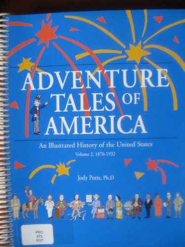 Stock image for Adventure Tales of America: An Illustrated History of the United States, 1876-1932 for sale by HPB-Red