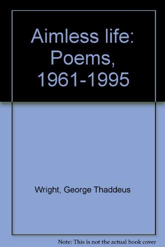 Aimless life: Poems, 1961-1995