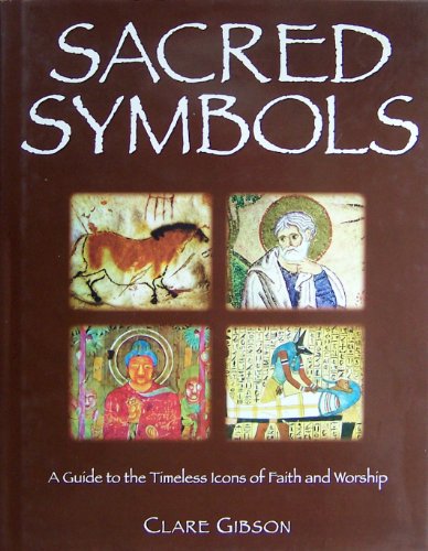 Stock image for Sacred Symbols: A Guide to the Timeless Icons of Faith and Worship for sale by Better World Books