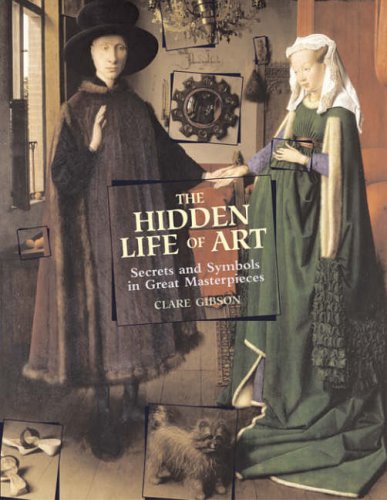Stock image for The Hidden Life of Art: Secrets and Symbols in Great Masterpieces for sale by Zoom Books Company
