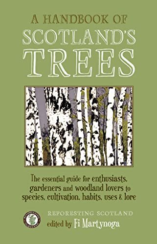 9781887354868: A Handbook of Scotland's Trees: The Essential Guide for Enthusiasts, Gardeners and Woodland Lovers to Species, Cultivation, Habits, Uses & Lore