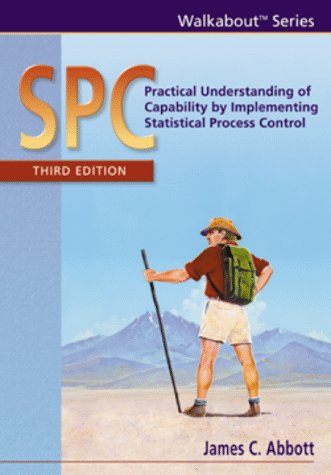 Imagen de archivo de SPC: Practical Understanding of Capability by Implementing Statistical Process Control, third edition (Walkabout) a la venta por SecondSale