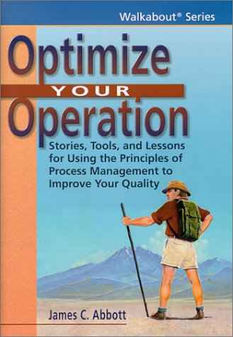 9781887355049: Optimize Your Operation: Stories, Tools and Lessons for Using the Principles of Process Management to Improve Your Quality