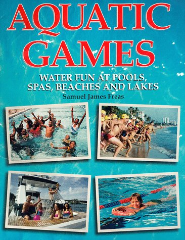 Stock image for Aquatic Games : Water Fun at Pools, Spas, Beaches and Lakes for sale by Better World Books