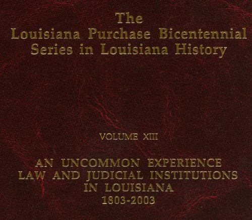 9781887366113: Louisiana Purchase Bicentennial Series in Louisiana History: An Uncommon Experience : Law and Judicial Institutions in Louisiana 1803-2003: 13