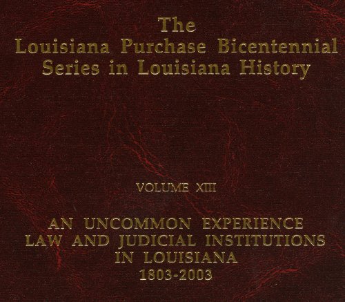 Stock image for Louisiana Purchase Bicentennial Series in Louisiana History: An Uncommon Experience : Law and Judicial Institutions in Louisiana 1803-2003 for sale by MyLibraryMarket