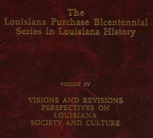 Stock image for Visions and Revisions: Perspectives on Louisiana Society and Culture (The Louisiana Purchase Bicentennial Series in Louisiana History, V. 15) for sale by MyLibraryMarket