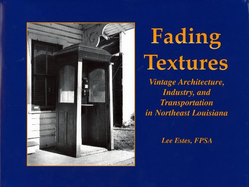 Imagen de archivo de Fading Textures: Vintage Architecture, Industry, and Transportation in Northeast Louisiana a la venta por Books From California