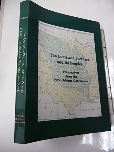 9781887366519: Louisiana Purchase and Its Peoples : Perspectives from the New Orleans Conference