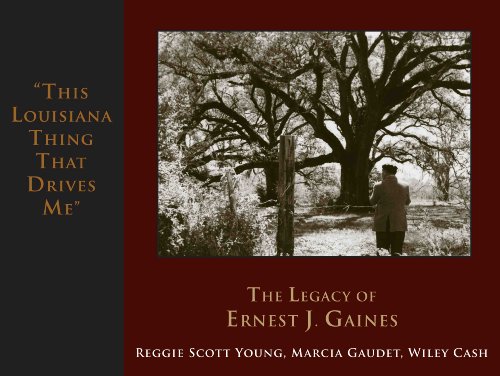 Imagen de archivo de This Louisiana Thing That Drives Me : The Legacy of Ernest J. Gaines a la venta por Better World Books