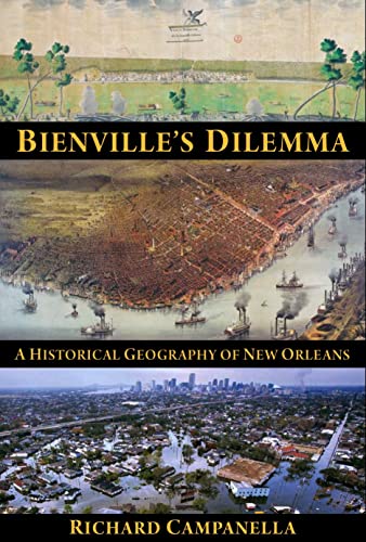 Stock image for Bienville's Dilemma: A Historical Geography of New Orleans for sale by Housing Works Online Bookstore