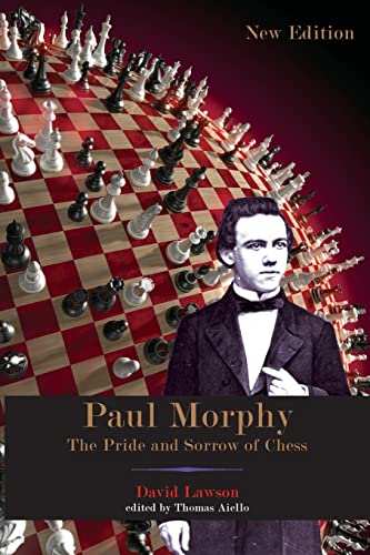 Paul Morphy: The Pride and Sorrow of Chess by Lawson, David 9780679130444