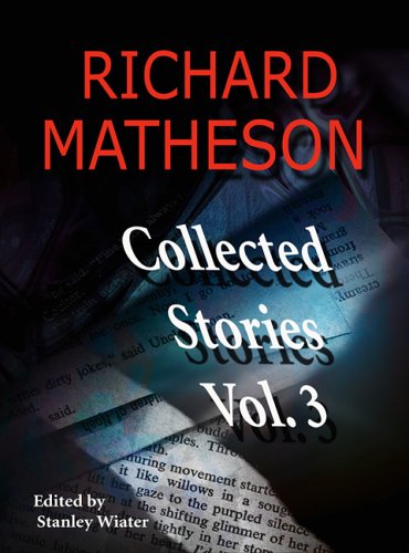 Stock image for Richard Matheson: Collected Stories, Vol. 3 for sale by Polidori Books