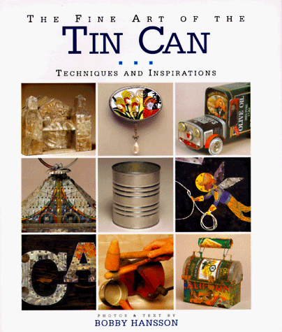 9781887374026: The Fine Art of the Tin Can: Techniques and Inspirations
