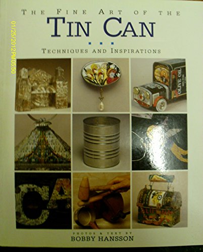 Stock image for The Fine Art of the Tin Can: Techniques and Inspirations for sale by Red's Corner LLC