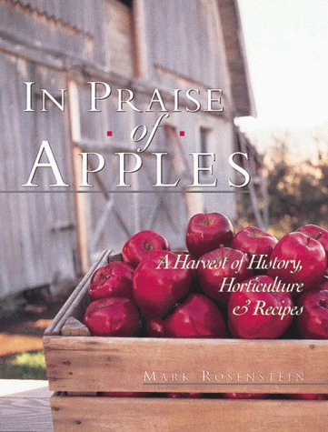 In Praise of Apples: A Harvest of History, Horticulture and Recipes